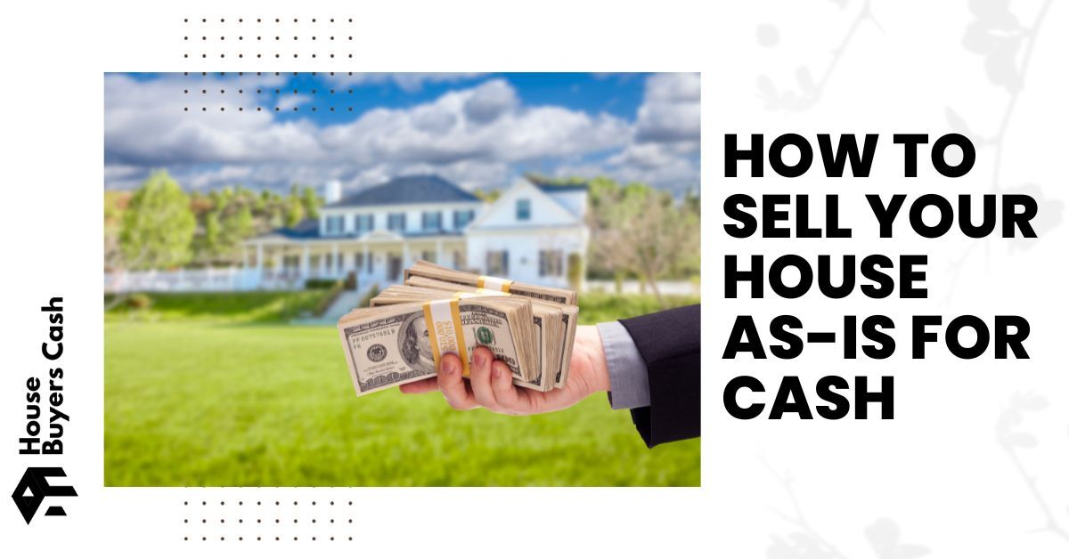 learn how to sell your house as is for cash, fast.